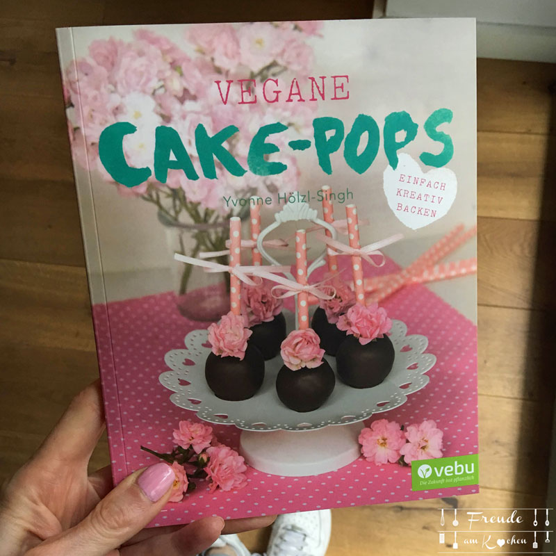 Vegane Cake-Pops - Buch - Freud am Kochen - Yvonne Hölzl-Singh