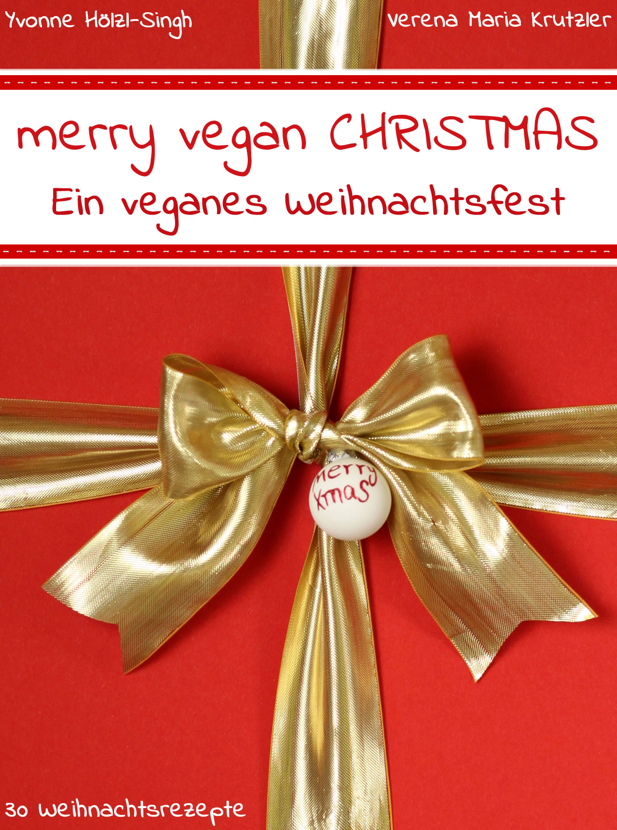 Kochbuch: Merry Vegan X-MAS - Ein veganes Weihnachtsfest - 30 Weihnachtsrezepte - vegane Rezepte Weihnachten - Freude am Kochen