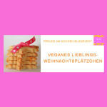 Blogevent – Veganes Lieblings-Weihnachtsplätzchen Rezept