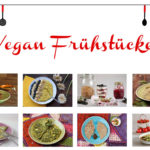 Vegan frühstücken – pikante und süße Frühstücksrezepte #1MonatVegan